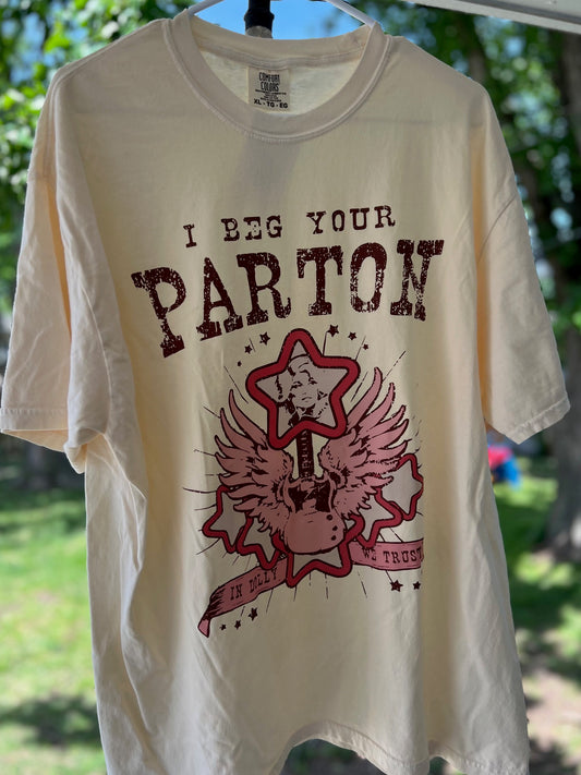 I Beg Your Parton- Short Sleeve T-Shirt
